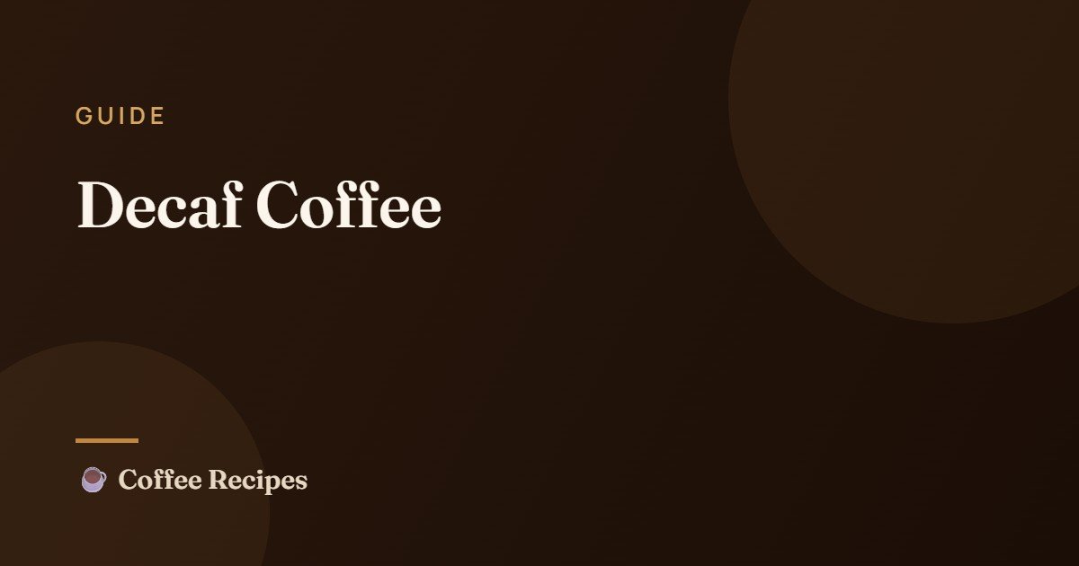Decaf Coffee: How It’s Made & Caffeine Content