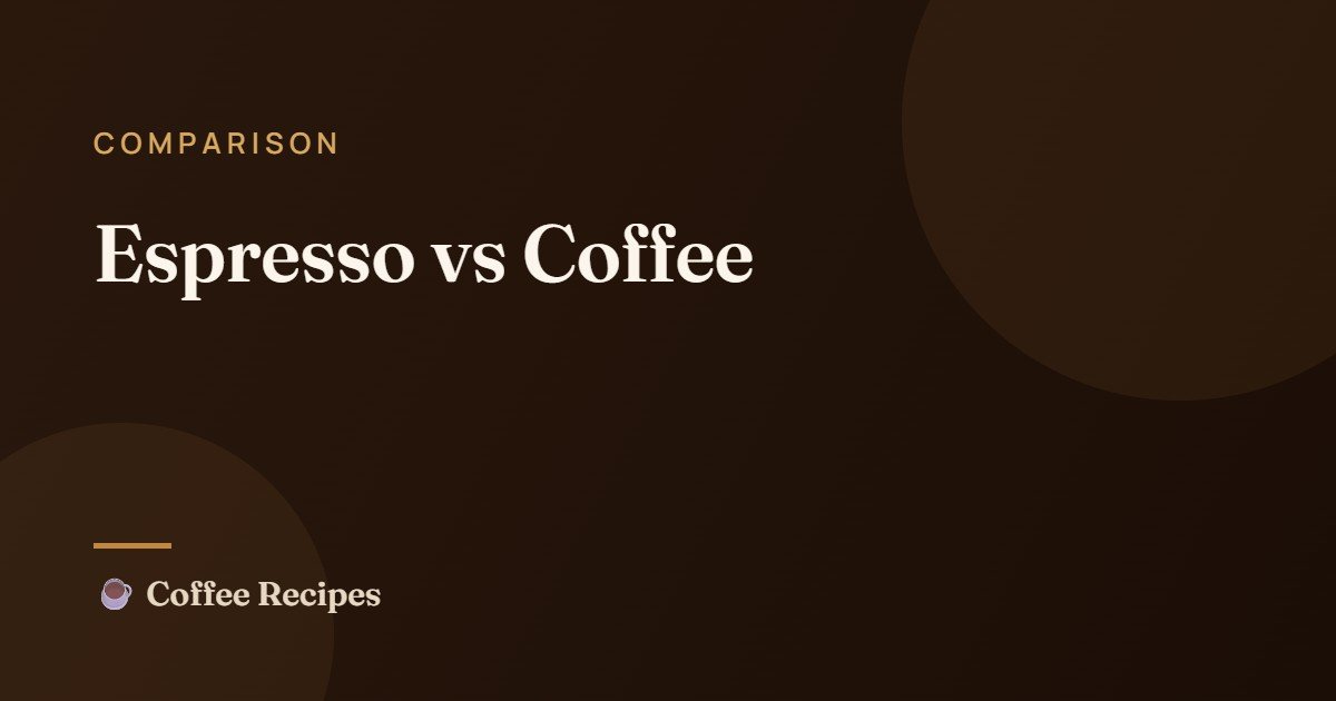 Espresso vs Coffee: The Real Differences Explained