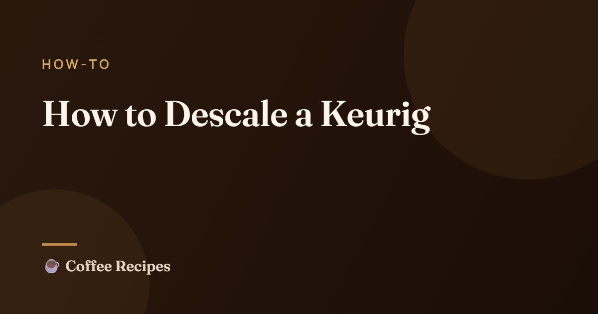How to Descale a Keurig — Coffee Recipes