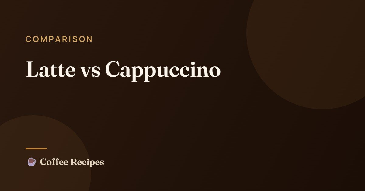 Latte vs Cappuccino: The Real Difference Explained
